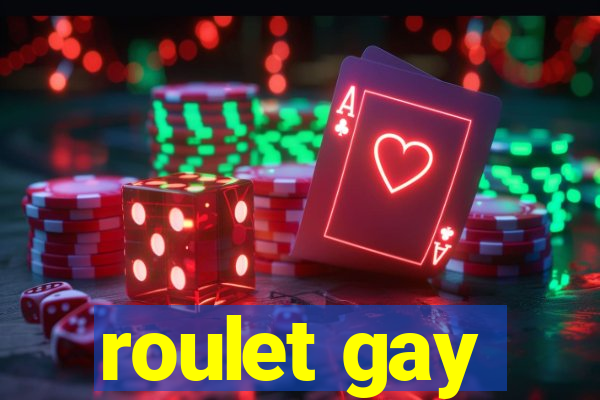 roulet gay